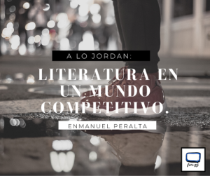 Read more about the article A lo Jordan: Literatura en un mundo competitivo