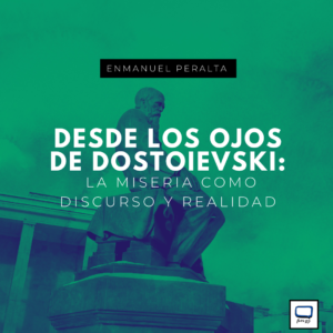 Read more about the article Desde los ojos de Dostoievski: La miseria como discurso y realidad