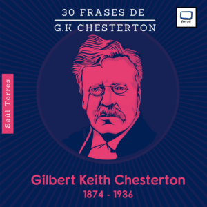 Read more about the article Natalicio de G.K Chesterton: 30 Frases del príncipe de la paradoja.