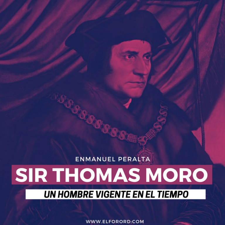 Sir Thomas Moro: Un Hombre Vigente en el Tiempo
