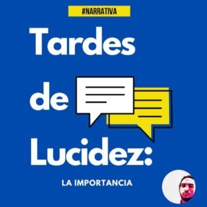 Read more about the article Tardes de Lucidez: La importancia