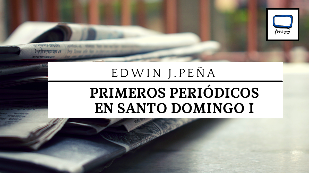 You are currently viewing Primeros periódicos en Santo Domingo I