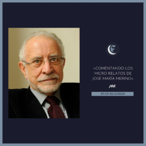 Read more about the article Comentando los micro relatos de José María Merino