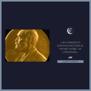 Read more about the article Un Candidato Dominicano Para El Premio Nobel De Literatura