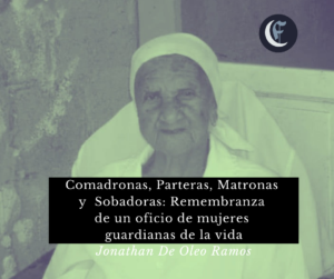 Read more about the article Comadronas, Parteras, Matronas y Sobadoras: Remembranzas de un oficio de mujeres guardianas de la vida