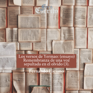 Read more about the article Los versos de Yermao: (ensayo) Remembranza de una voz sepultada en el olvido (3).