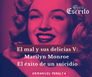 Read more about the article El mal y sus delicias V: Marilyn Monroe el éxito de un suicidio.