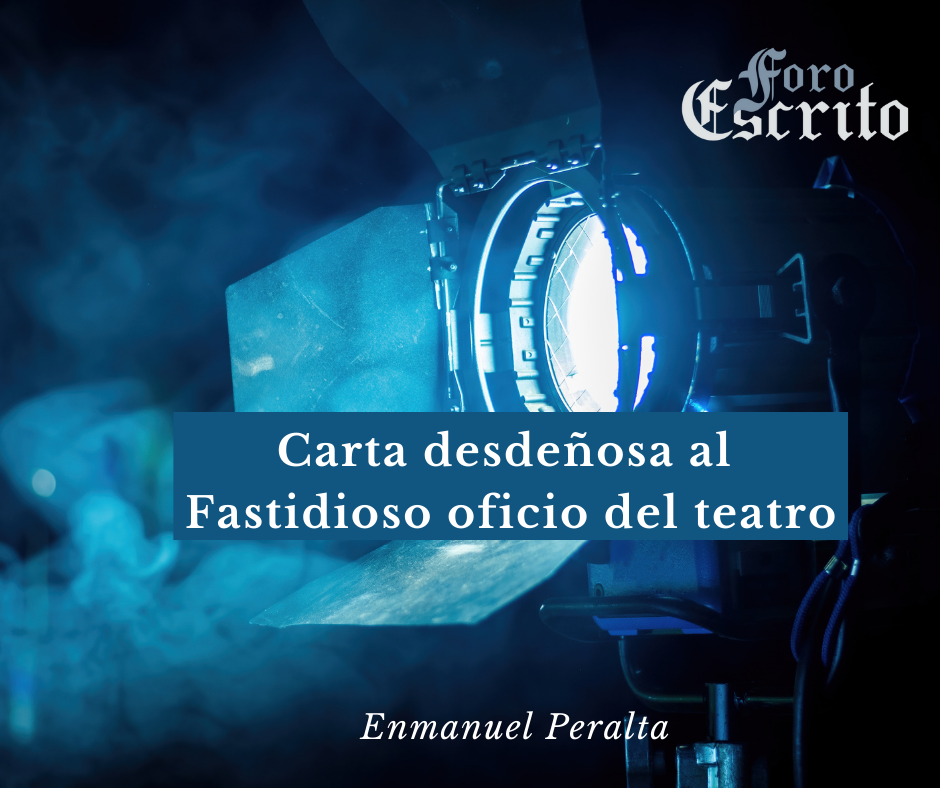 You are currently viewing Carta desdeñosa al fastidioso oficio del teatro