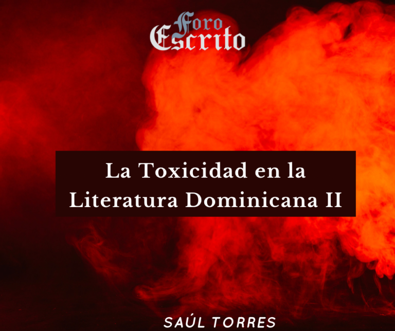Lee más sobre el artículo La toxicidad en la Literatura Dominicana II