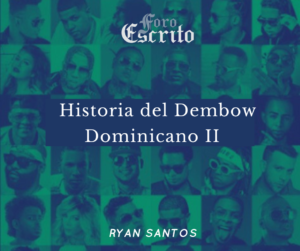 Read more about the article Historia del dembow Dominicano II